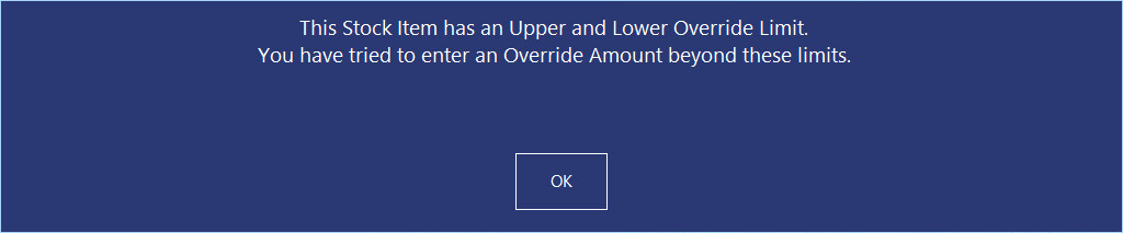 This Stock Item has an Upper and Lower Override Limit. You have tried to enter an Override Amount beyond these limits.